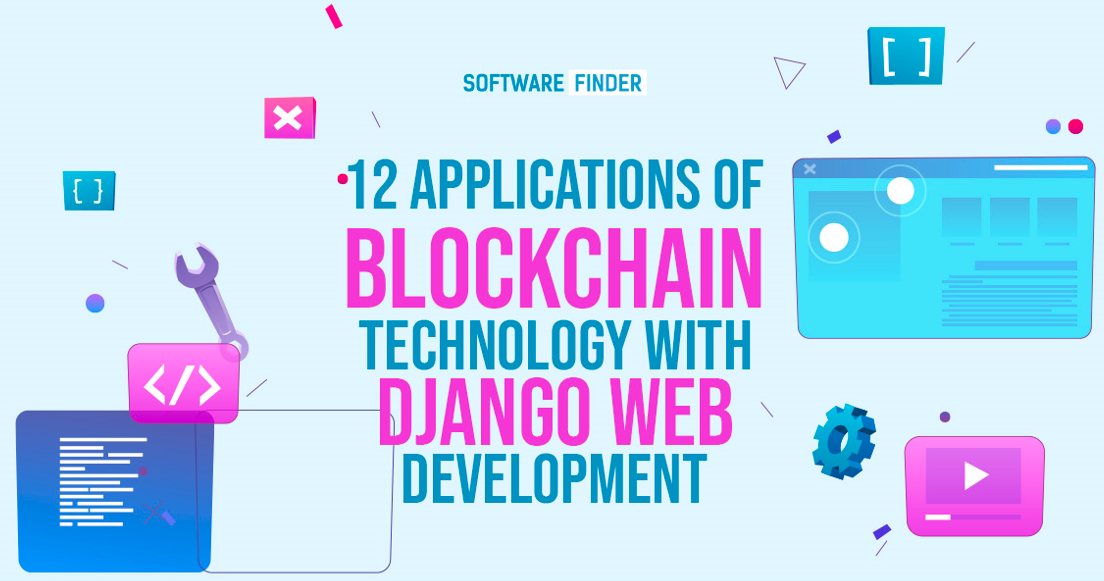 12 Applications of Blockchain Technology with Django Web Development