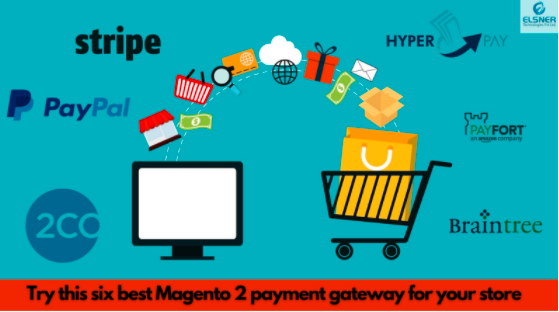 Try this six best Magento 2 payment gateway for your store