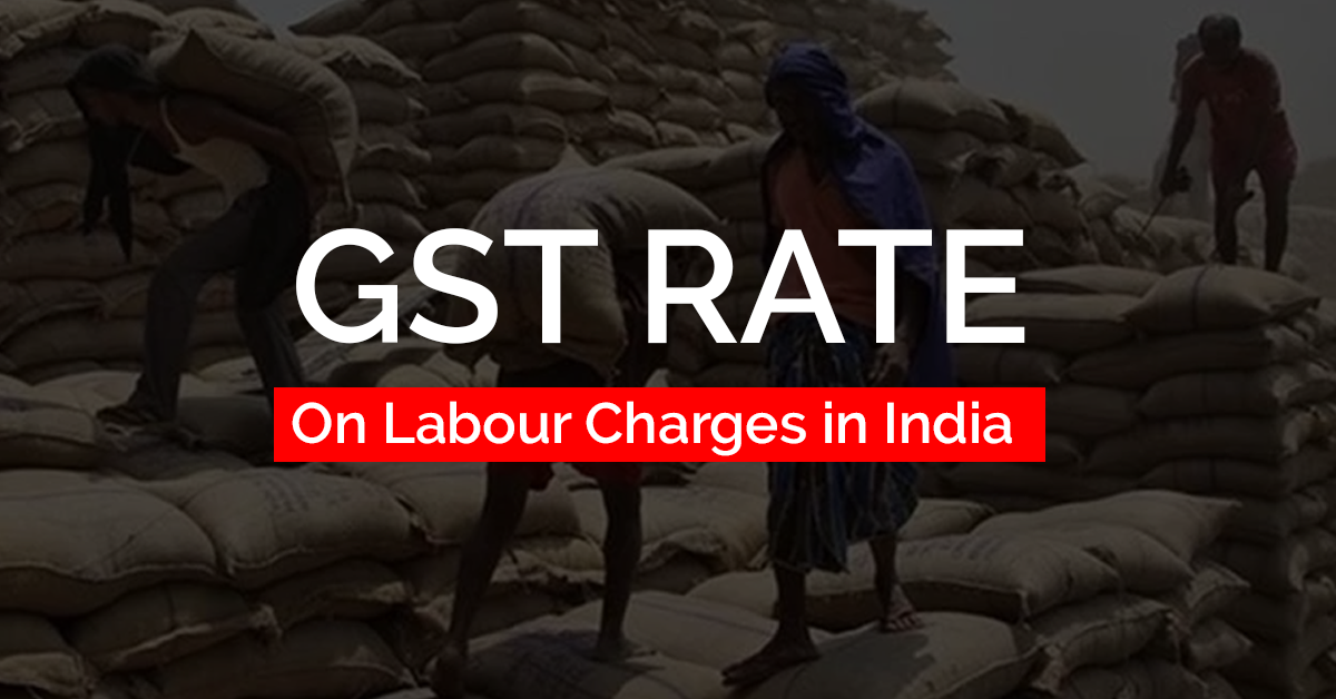 GST on Labour Charges in India: Everything we know!