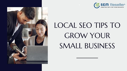 MOST POWERFUL LOCAL SEO TIPS TO GROW YOUR SMALL BUSINESS