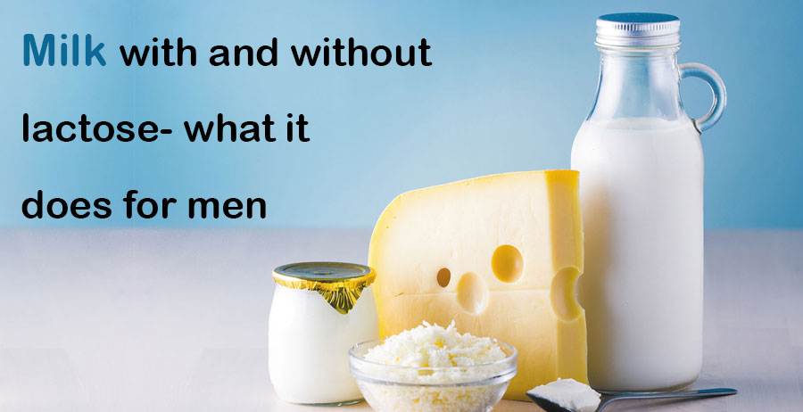 Milk with and without lactose – what it does for men