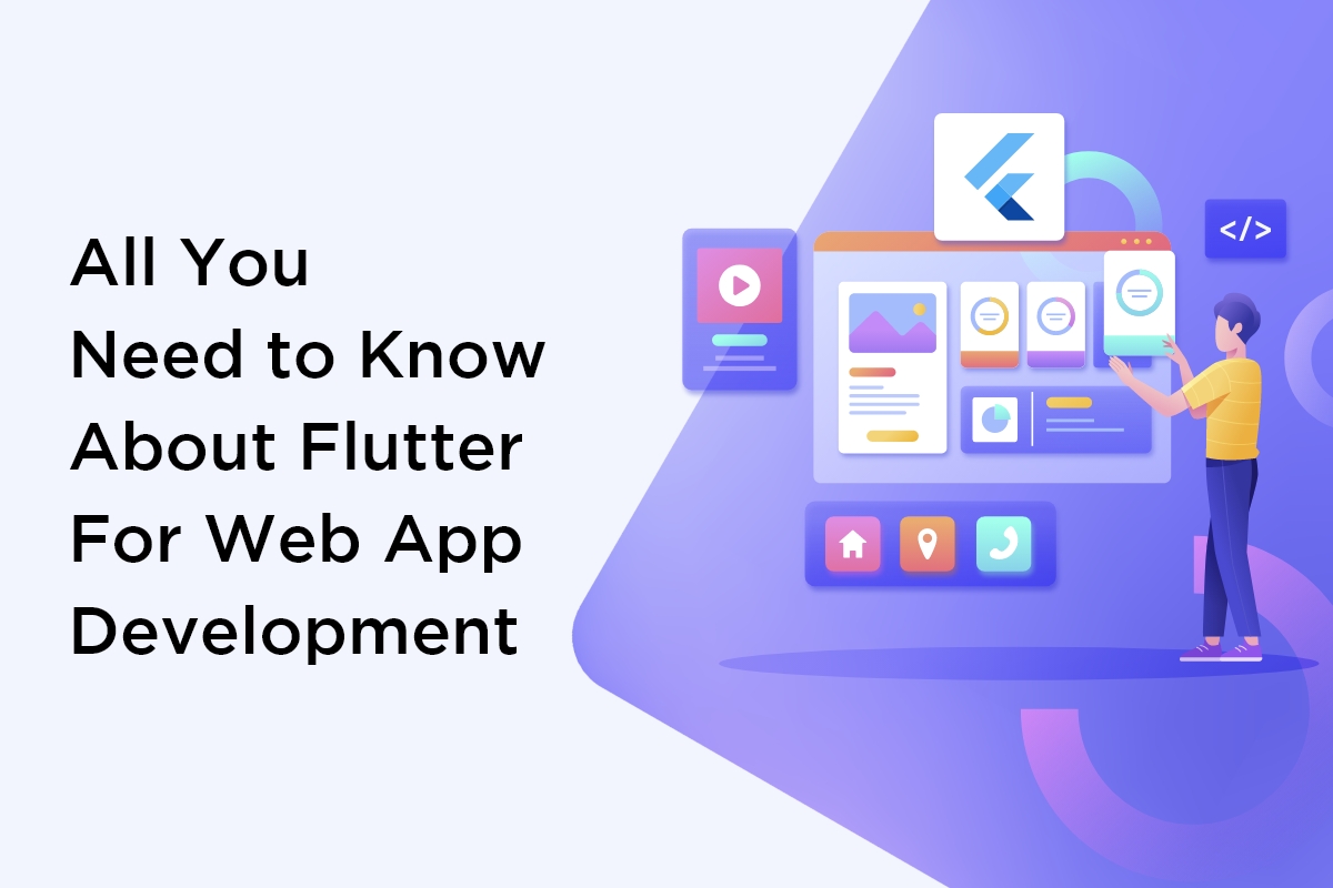 Everything You Need to Know About Flutter for Web App Development
