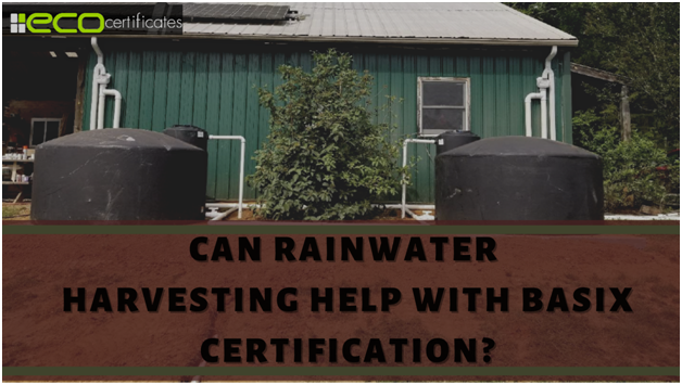 Can Rainwater Harvesting Help With BASIX Certification?