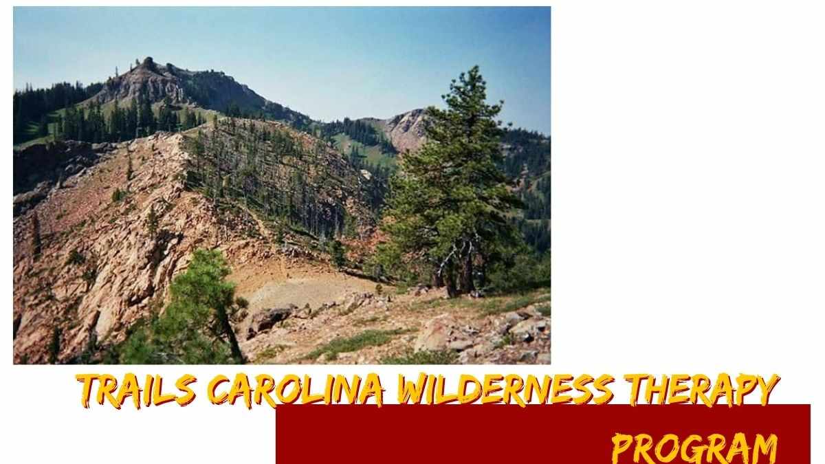 Trails Carolina Wilderness Therapy Program