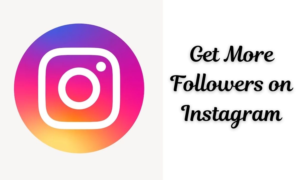 How to Get More Followers on Instagram?