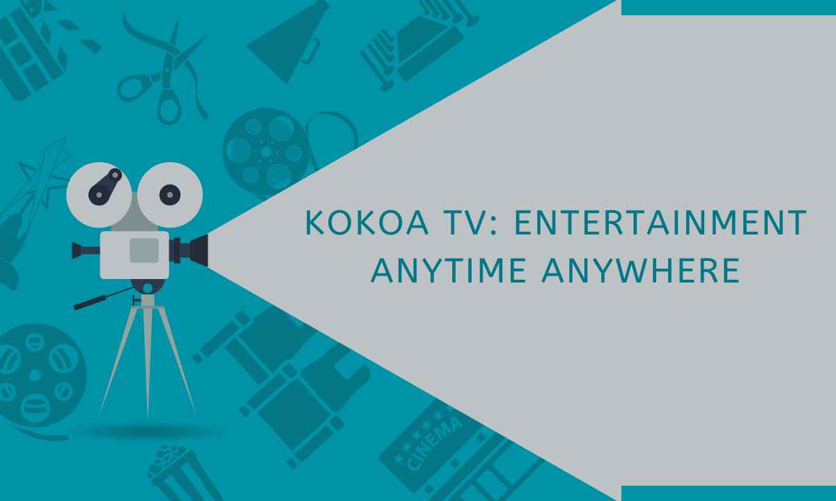 Kokoa Tv: Entertainment Anytime Anywhere